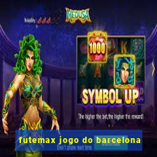 futemax jogo do barcelona