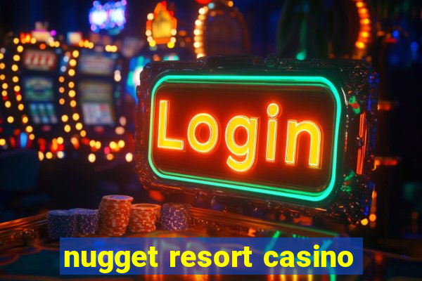 nugget resort casino