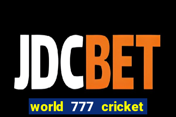 world 777 cricket live line