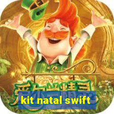 kit natal swift