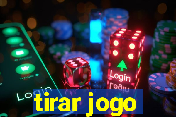 tirar jogo