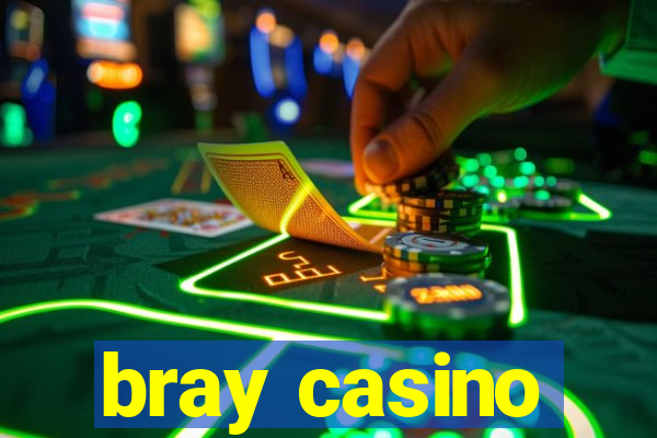 bray casino