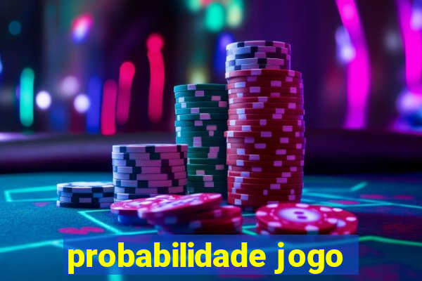 probabilidade jogo