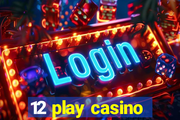 12 play casino