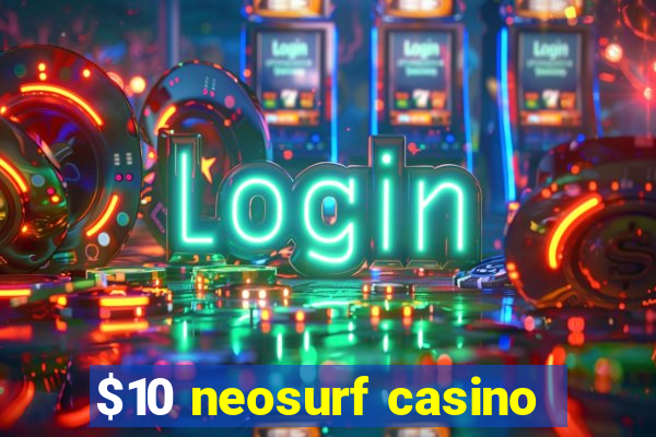 $10 neosurf casino