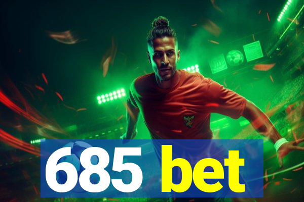 685 bet