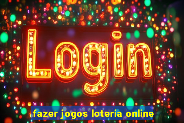 fazer jogos loteria online