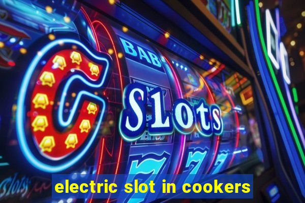 electric slot in cookers