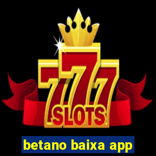 betano baixa app