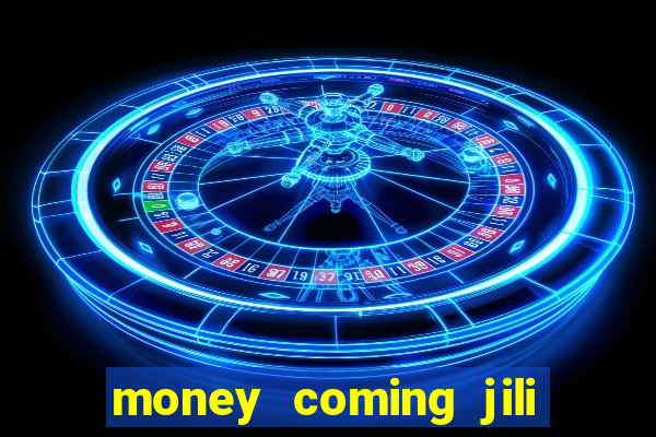 money coming jili asia slots