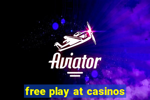 free play at casinos