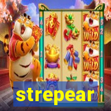 strepear