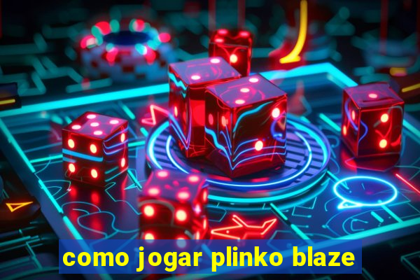 como jogar plinko blaze