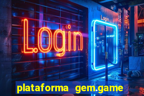 plataforma gem.game é confiável