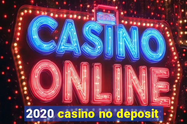 2020 casino no deposit