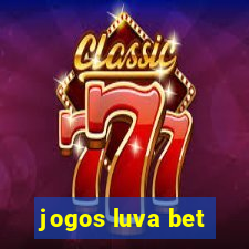 jogos luva bet