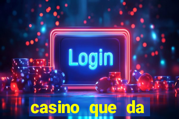 casino que da dinheiro no cadastro