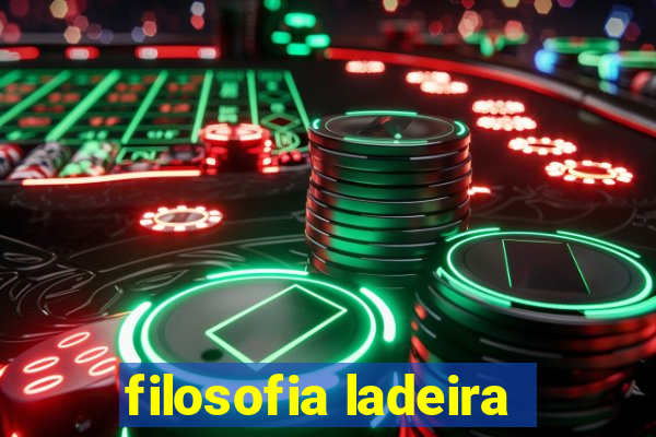 filosofia ladeira