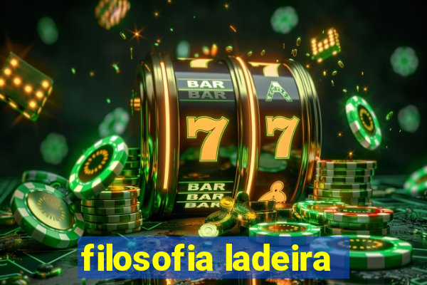 filosofia ladeira