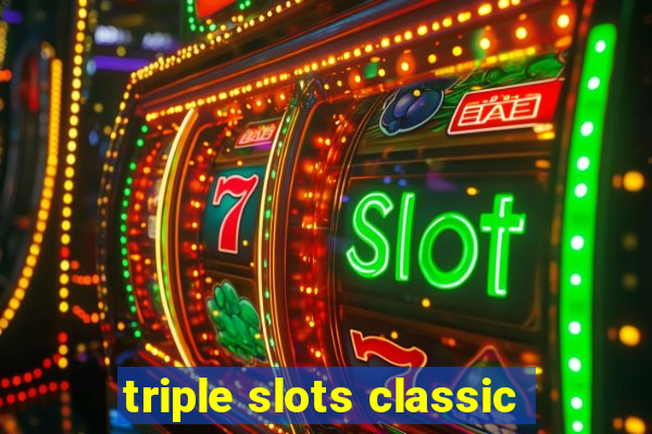 triple slots classic