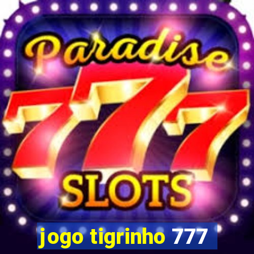 jogo tigrinho 777