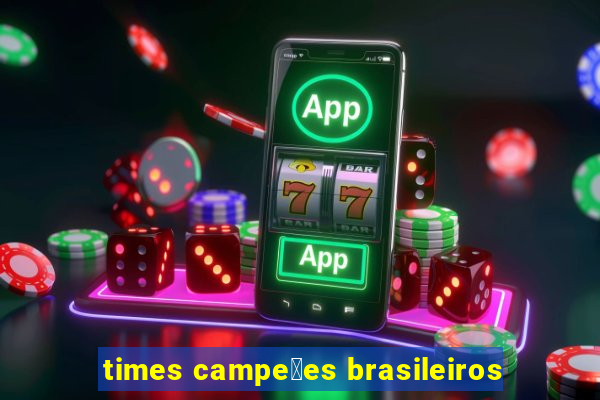 times campe玫es brasileiros