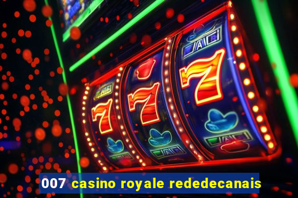 007 casino royale rededecanais