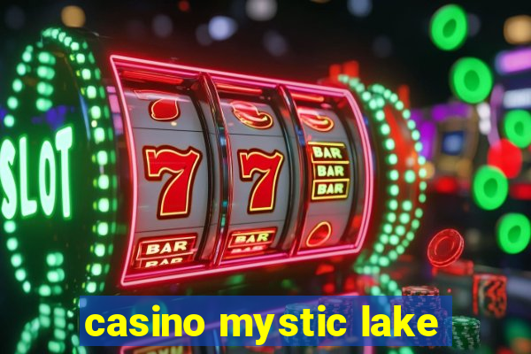 casino mystic lake