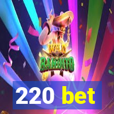 220 bet