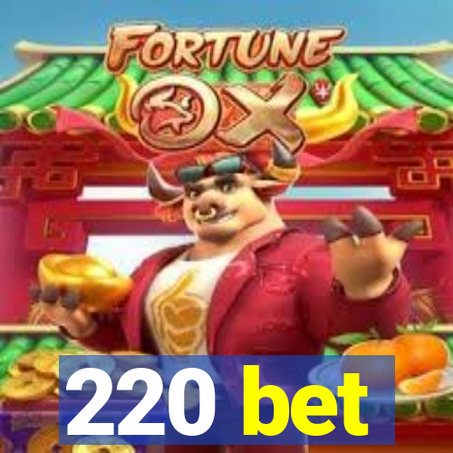 220 bet