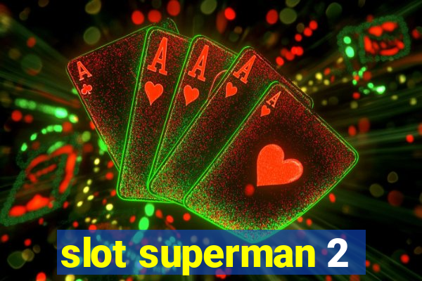 slot superman 2