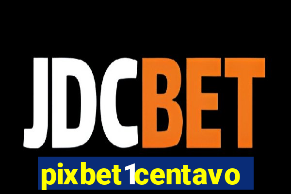 pixbet1centavo