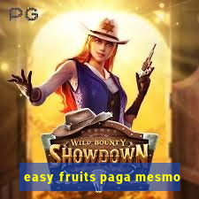 easy fruits paga mesmo