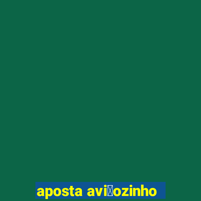 aposta avi茫ozinho