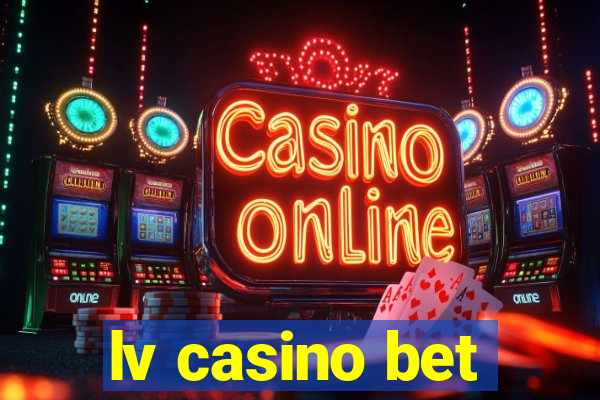 lv casino bet