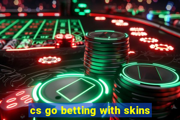 cs go betting with skins