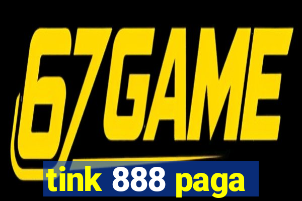 tink 888 paga