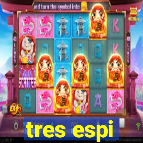 tres espi