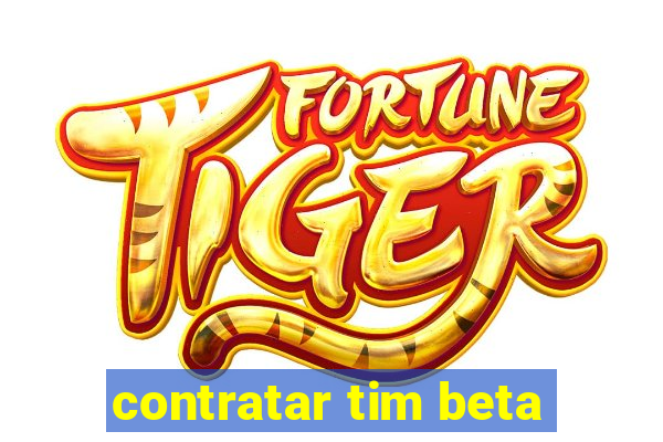 contratar tim beta