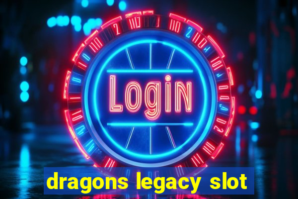 dragons legacy slot