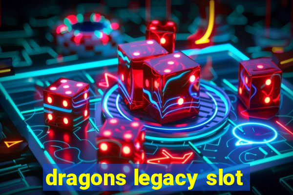 dragons legacy slot