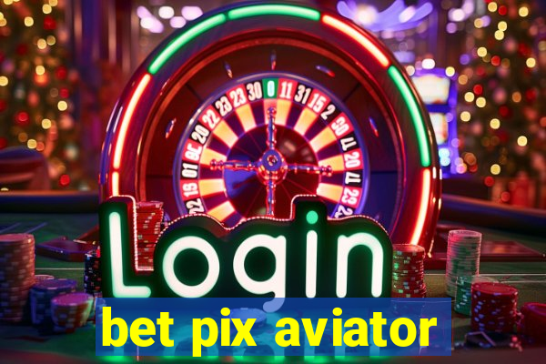 bet pix aviator