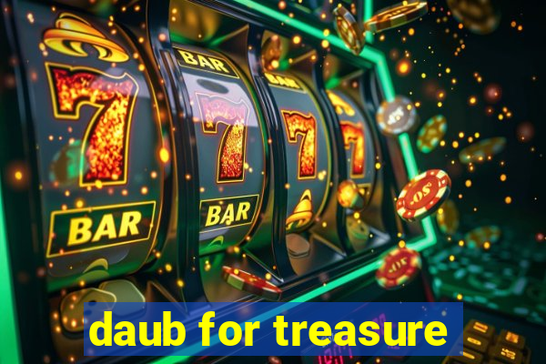 daub for treasure