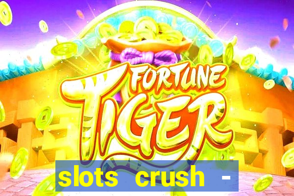 slots crush - casino portugal