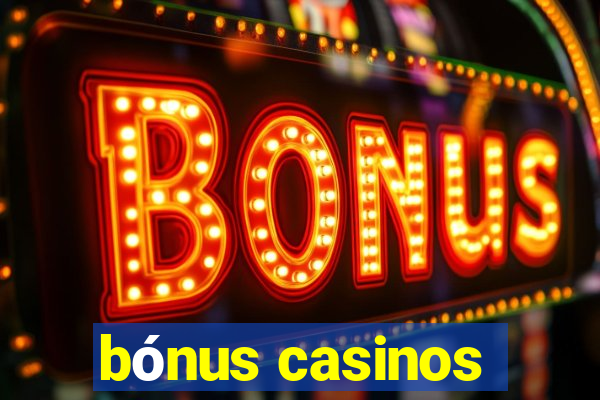 bónus casinos