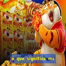 o que significa ms em jogos