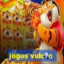 jogos vulc?o