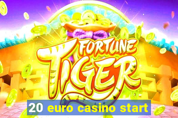 20 euro casino start