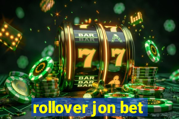 rollover jon bet