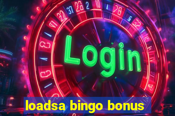 loadsa bingo bonus